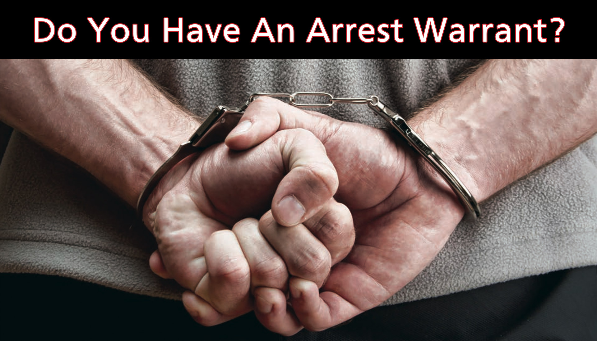 Arrest Warrant | You Need A Lawyer | Call North Valley Attorneys ...